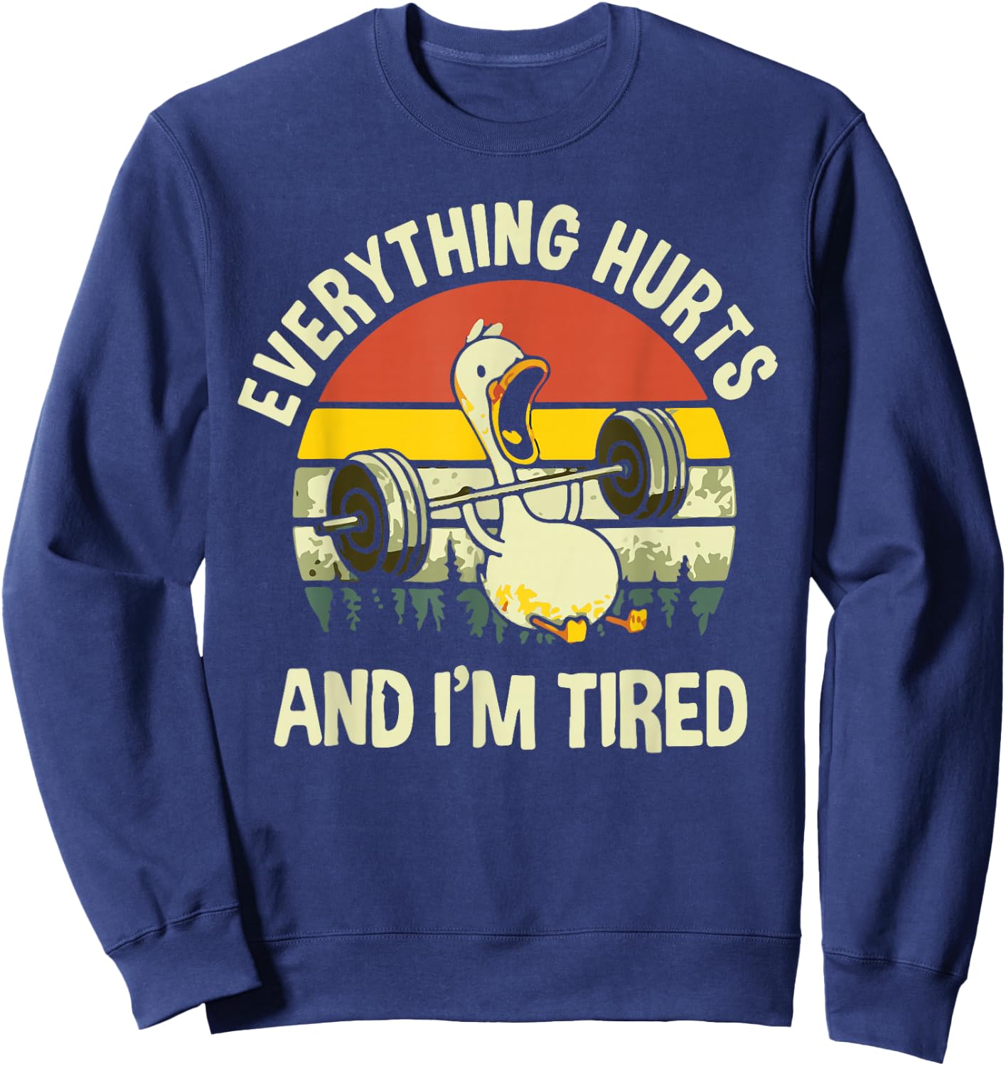 Everything Hurts And I'm Tired Duck Sweatshirt - Sweatshirt | Navy