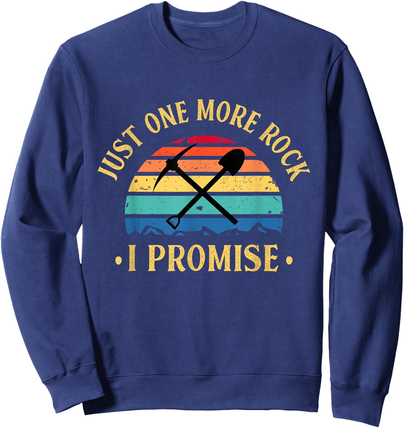 Just One More Rock I Promise Rock Collector Geologist Geode Sweatshirt - Sweatshirt | Navy