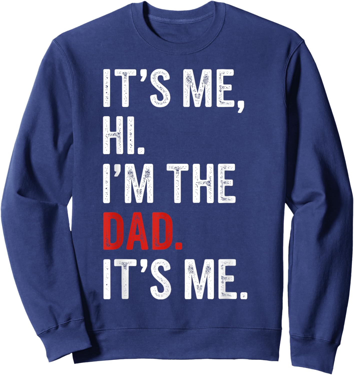 Retro It's Me Hi I'm The Dad It's Me Gifts Men Fathers Day Sweatshirt - Sweatshirt | Navy