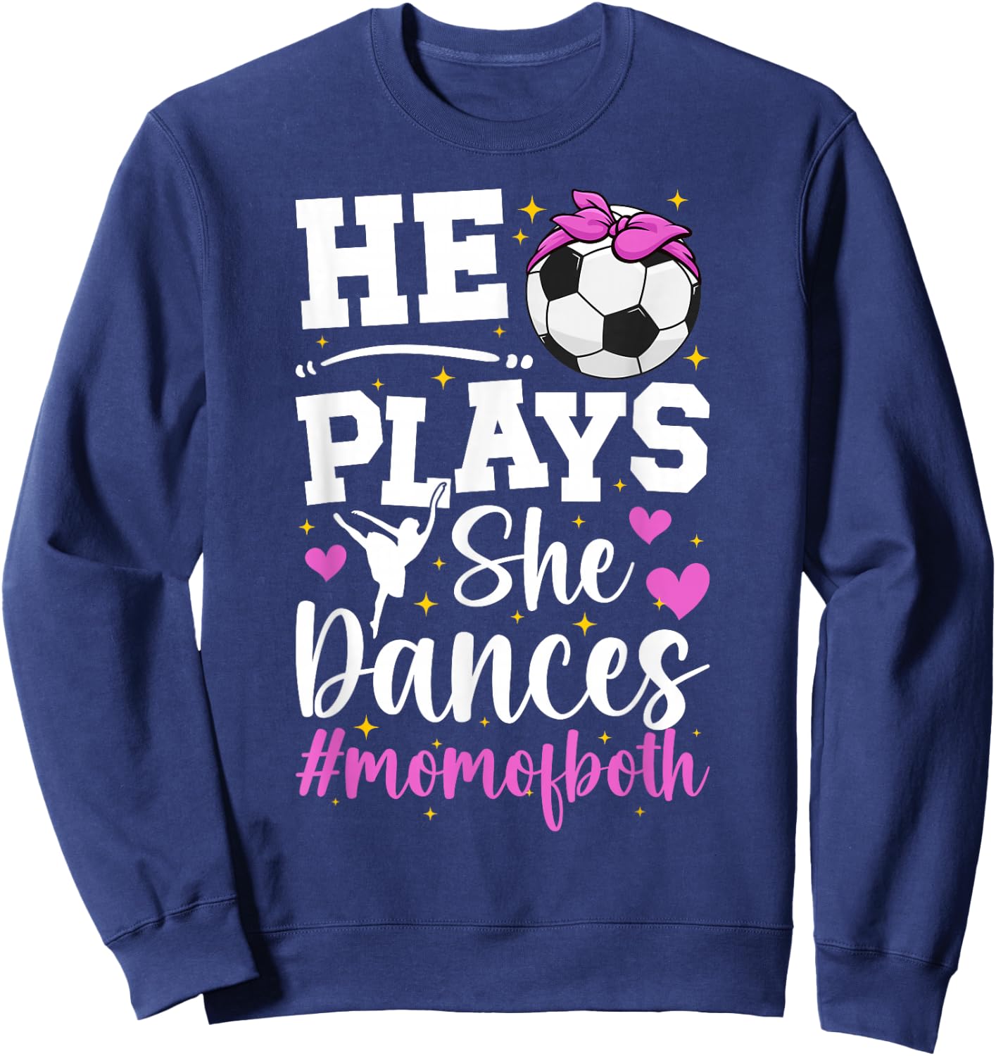 He Plays She Dances Mom Of Both Dance And Soccer Mom Sweatshirt - Sweatshirt | Navy