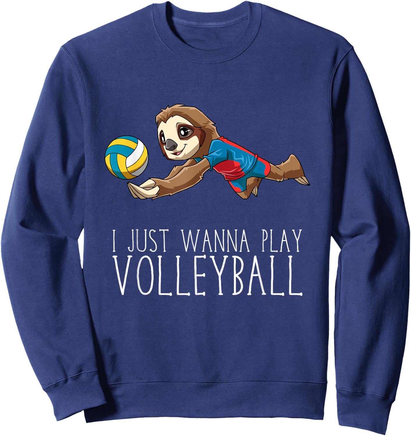 Volleyball Sloth - I just wanna play Volleyball Sweatshirt - Sweatshirt | Navy