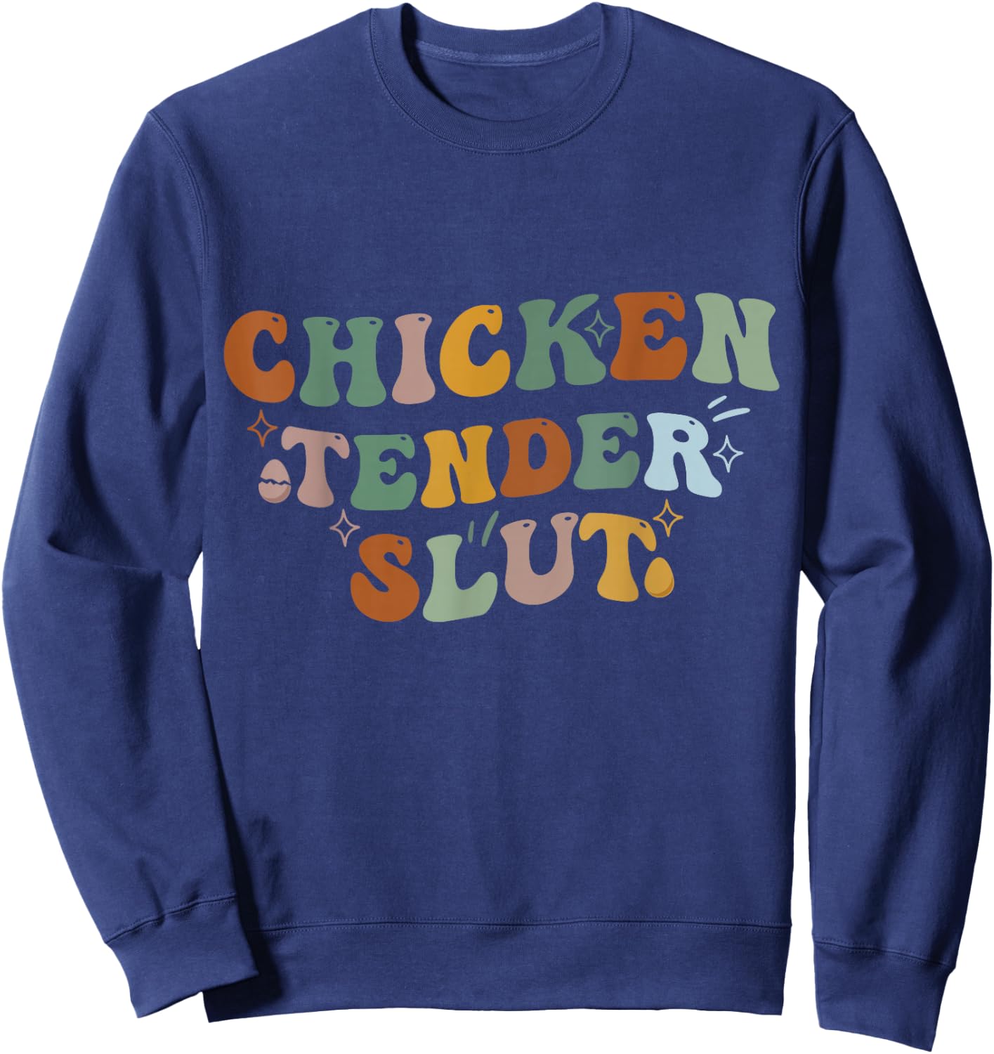 Funny Groovy Chicken Tender Slut Sweatshirt - Sweatshirt | Navy