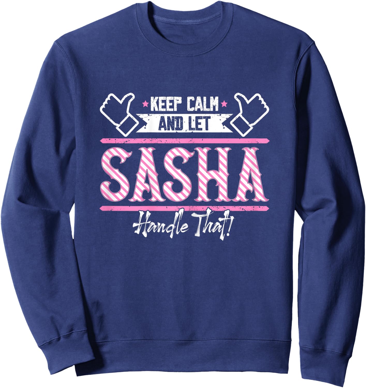 Sasha | Keep Calm and let Sasha Handle that Sweatshirt - Sweatshirt | Navy