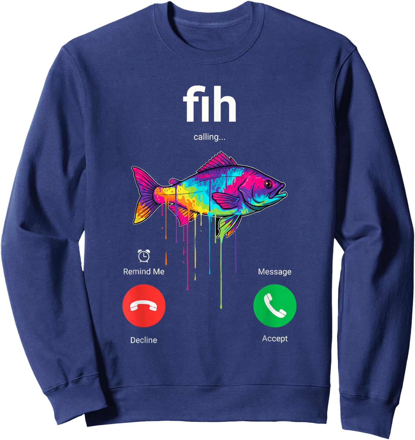 Fih Calling Decline Accept Funny Phone Call Misspelled Fish Sweatshirt - Sweatshirt | Navy
