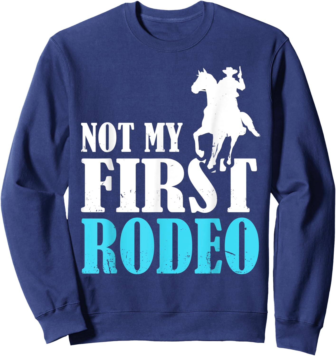 Rodeo Barrel Racing Not My First Rodeo Sweatshirt - Sweatshirt | Navy