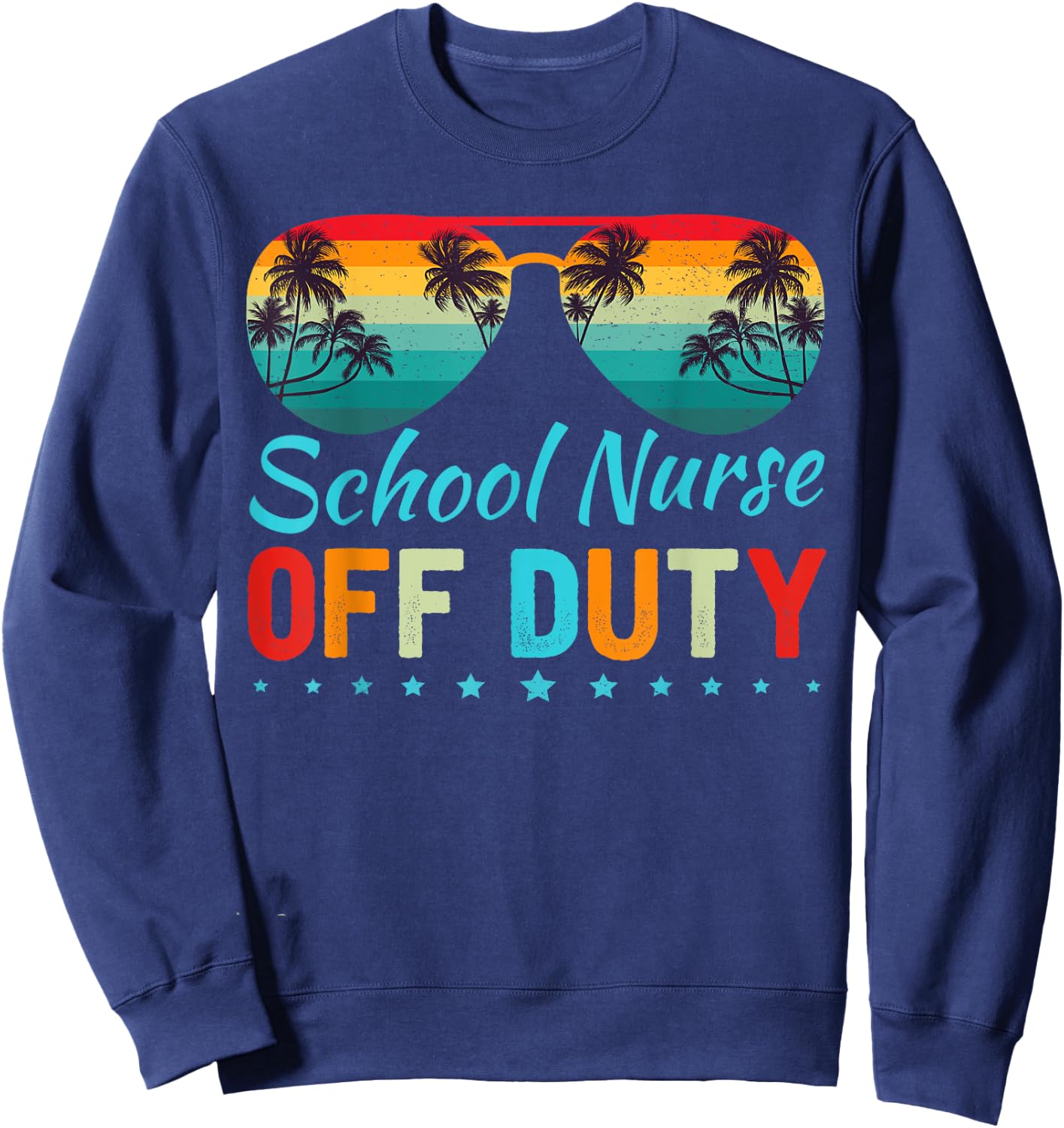 School Nurse Off Duty Sunglasses Beach Sunset Teacher Sweatshirt - Sweatshirt | Navy