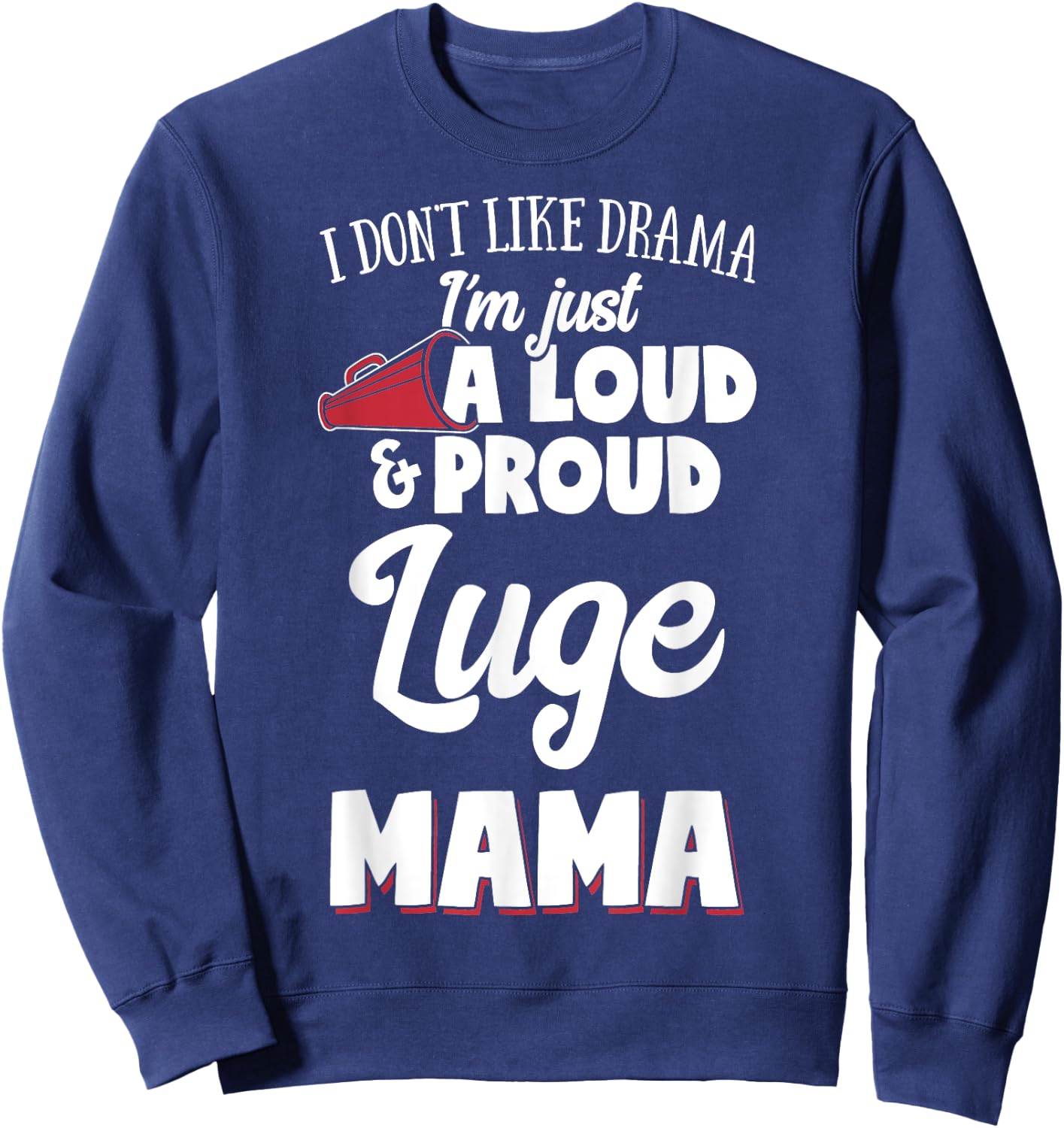 Luge Mom Gift - Loud and Proud Luge Lover! Sweatshirt - Sweatshirt | Navy