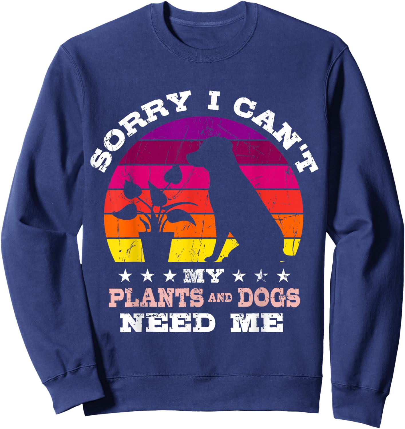 Retro Sorry I Can't My Plants and Dogs Need Me Gardener Sweatshirt - Sweatshirt | Navy