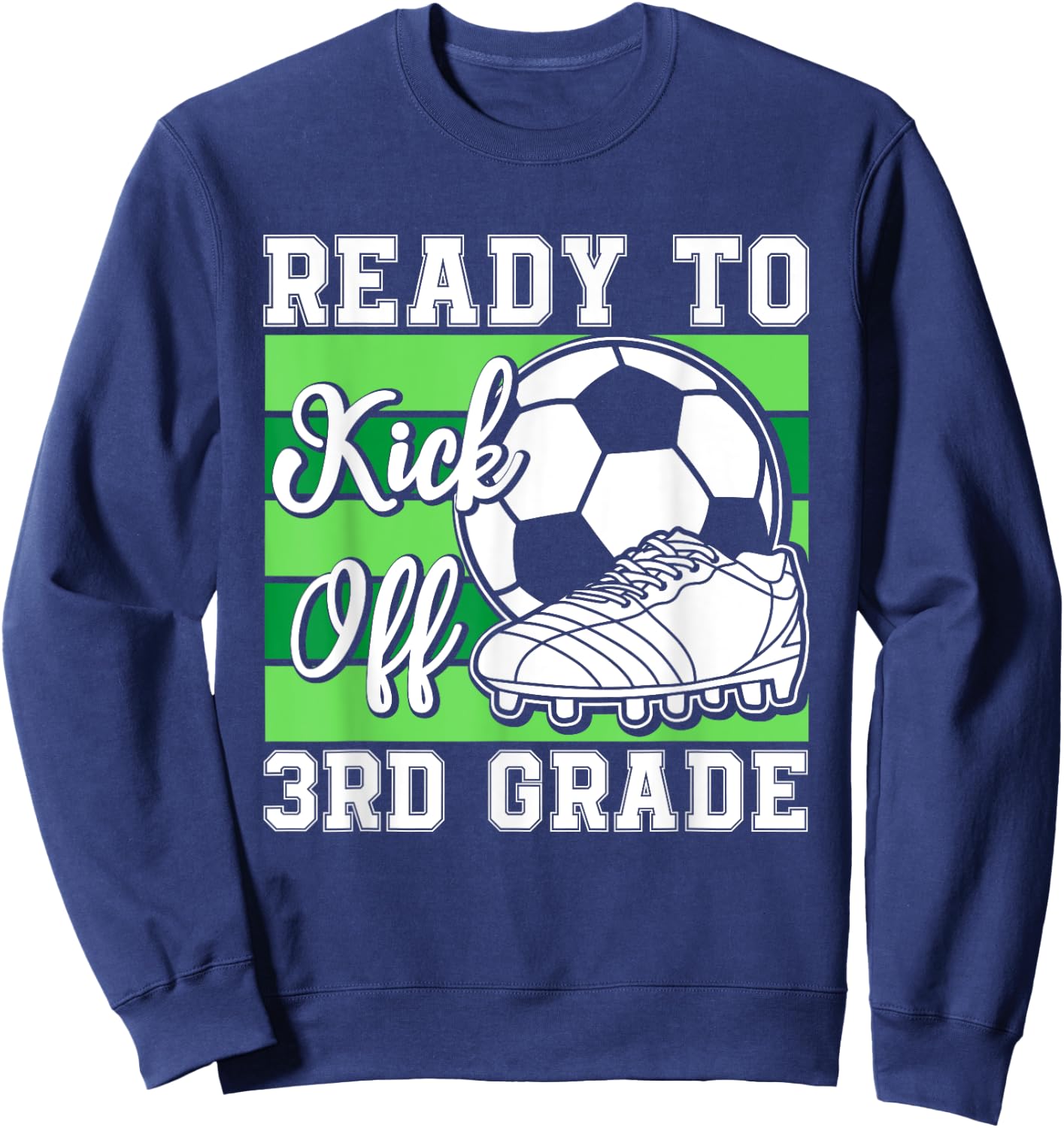 Ready To Kick Off 3rd Grade Soccer Boys Funny Soccer Player Sweatshirt - Sweatshirt | Navy