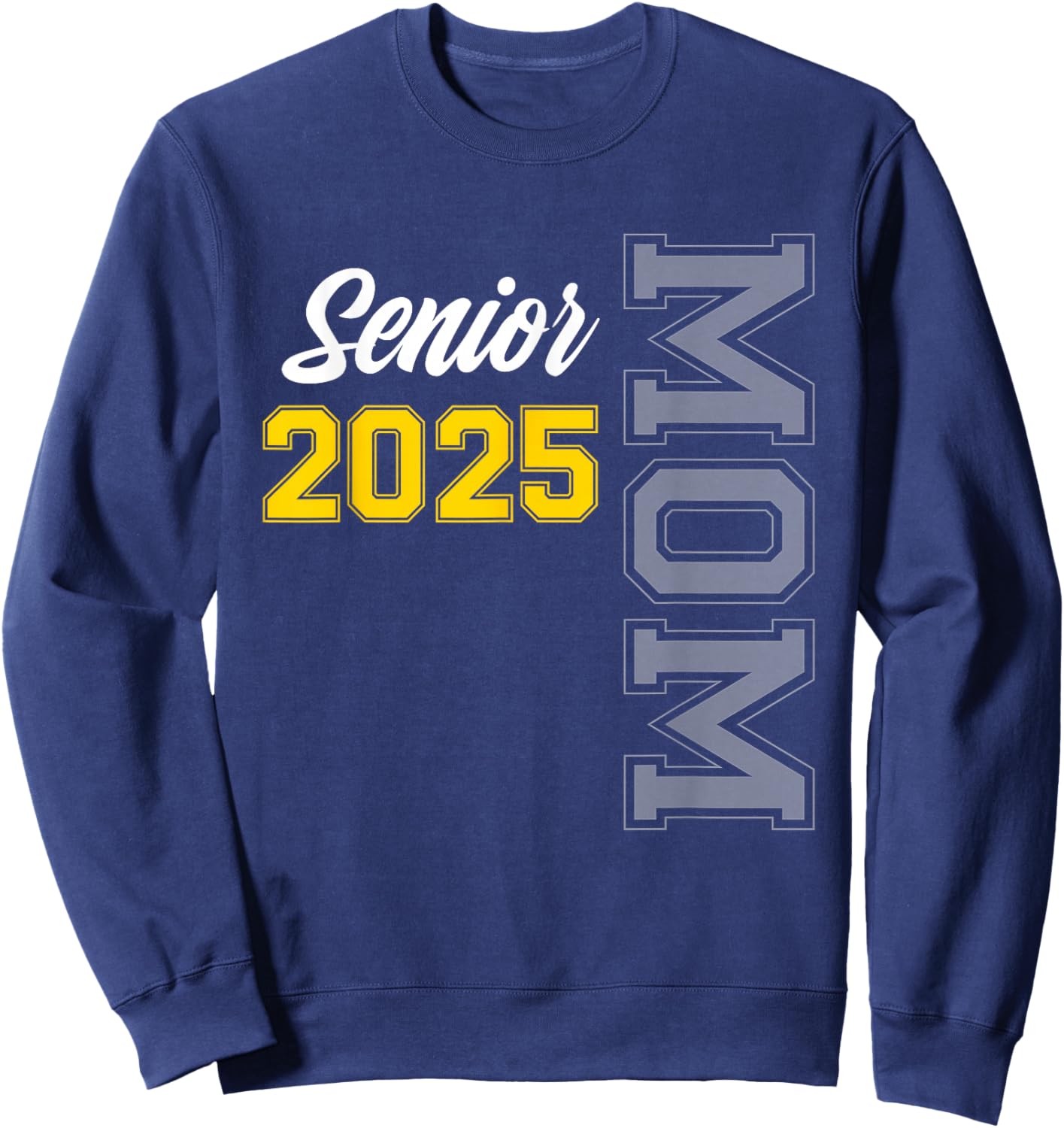 Senior mom class of 2025 senior mom graduation gifts Sweatshirt - Sweatshirt | Navy