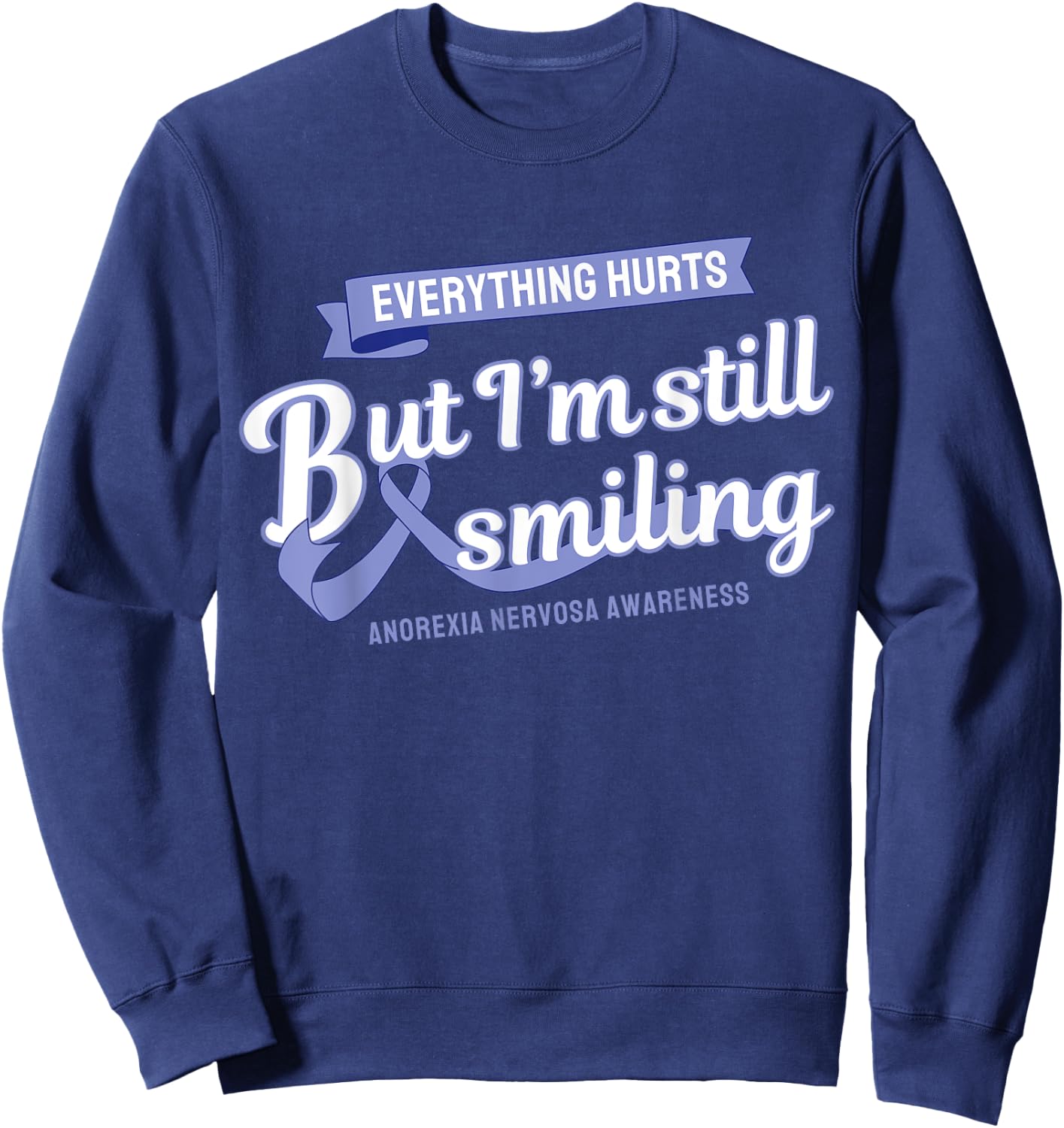 Everything Hurts Still Smiling Anorexia Nervosa Sweatshirt - Sweatshirt | Navy