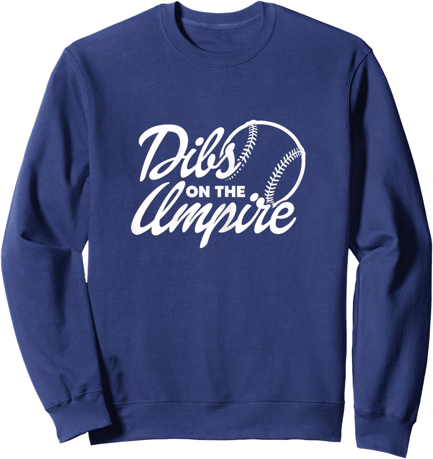 Dibs On The Umpire Umpire's Wife Girlfriend Fiancee Sweatshirt - Sweatshirt | Navy