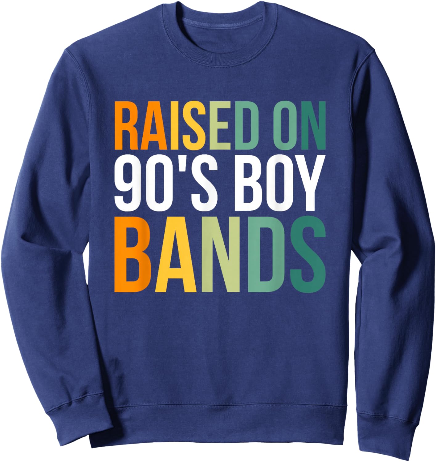 Raised On 90's Boy Bands Sweatshirt - Sweatshirt | Navy