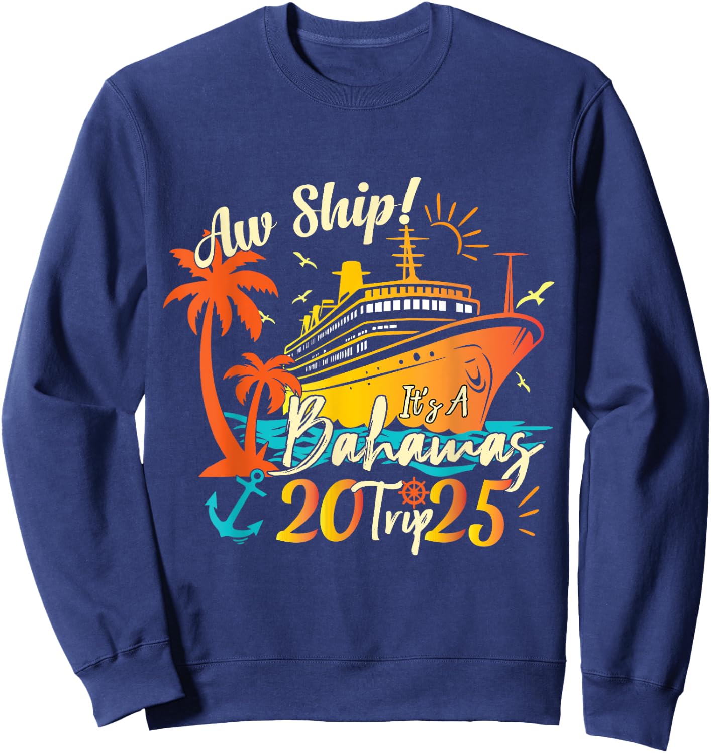 Aw Ship It's A Bahamas Trip 2025 Bahamas Cruise 2025 Sweatshirt - Sweatshirt | Navy