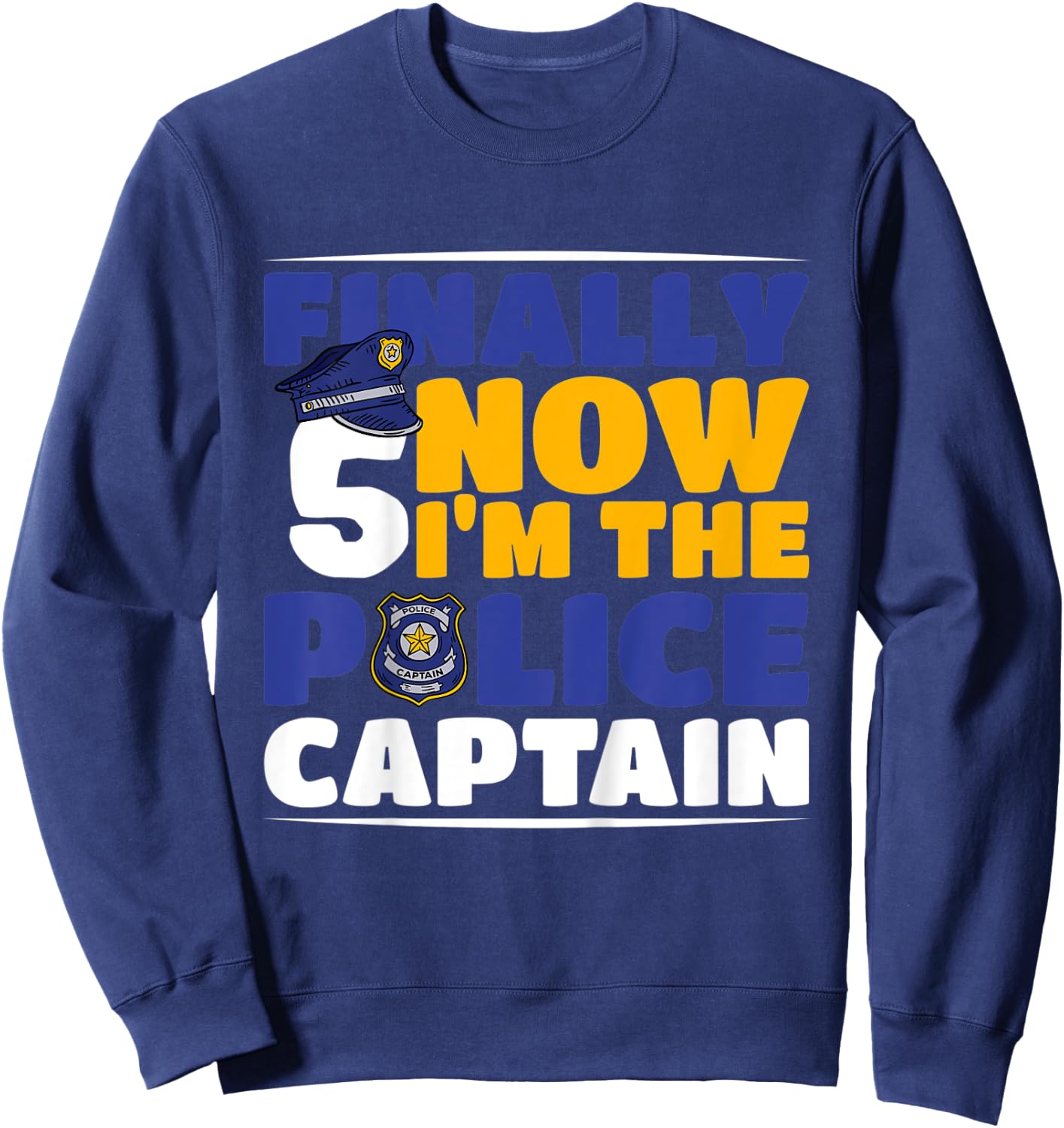 Kids Police 5th Birthday Finally 5 I'm A Police Captain Sweatshirt - Sweatshirt | Navy