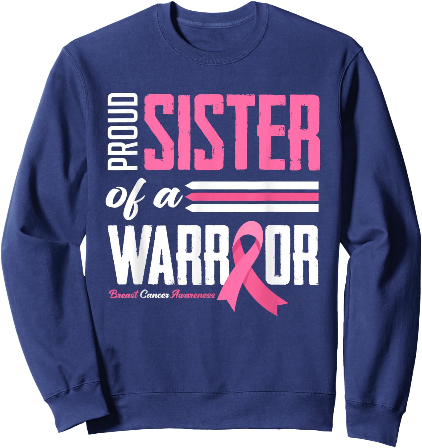 Proud Sister Of A Warrior Sister Breast Cancer Awareness Sweatshirt - Sweatshirt | Navy