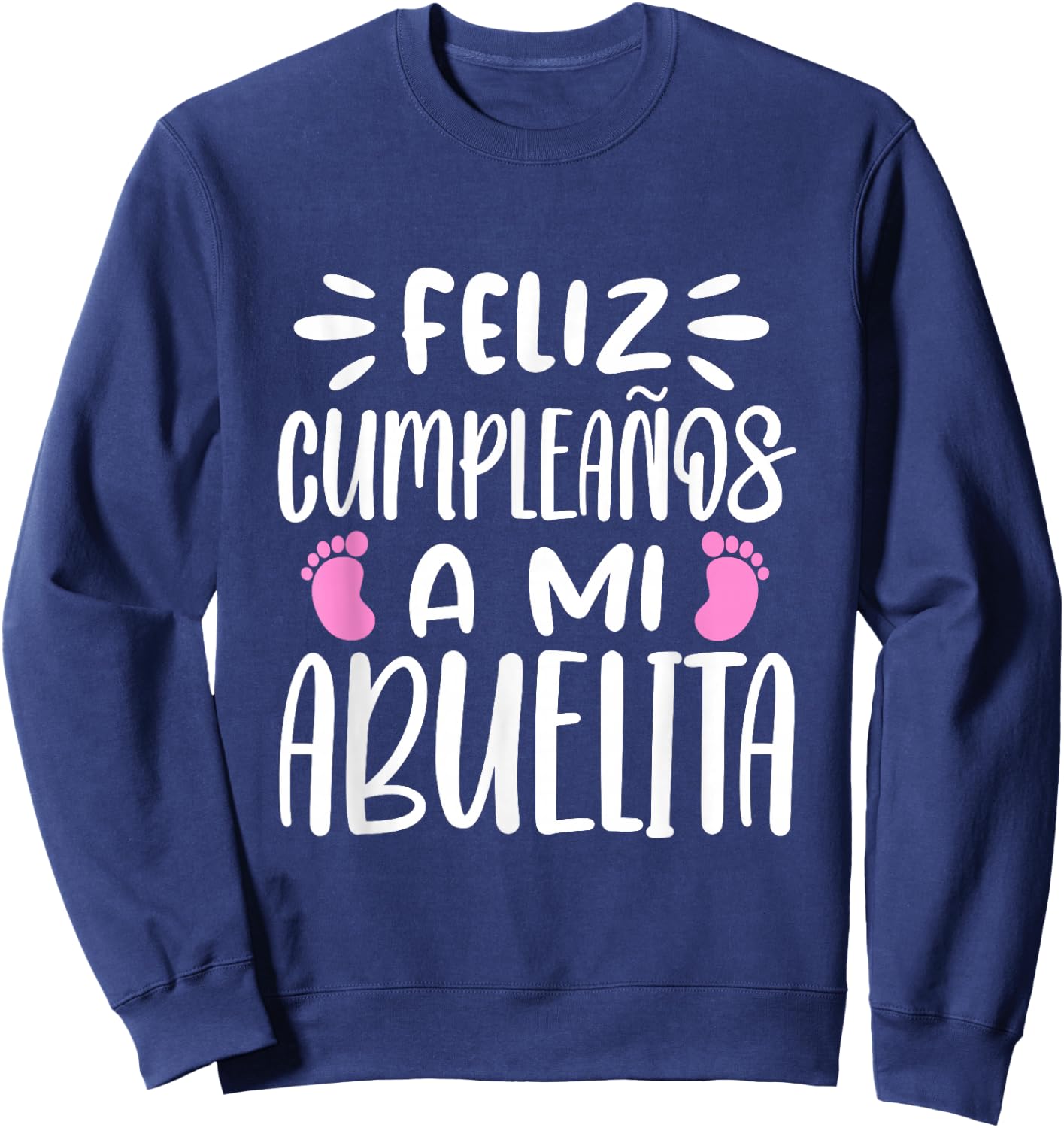 Feliz Cumpleaños A Mi Abuelita Happy Birthday Abuela Sweatshirt - Sweatshirt | Navy