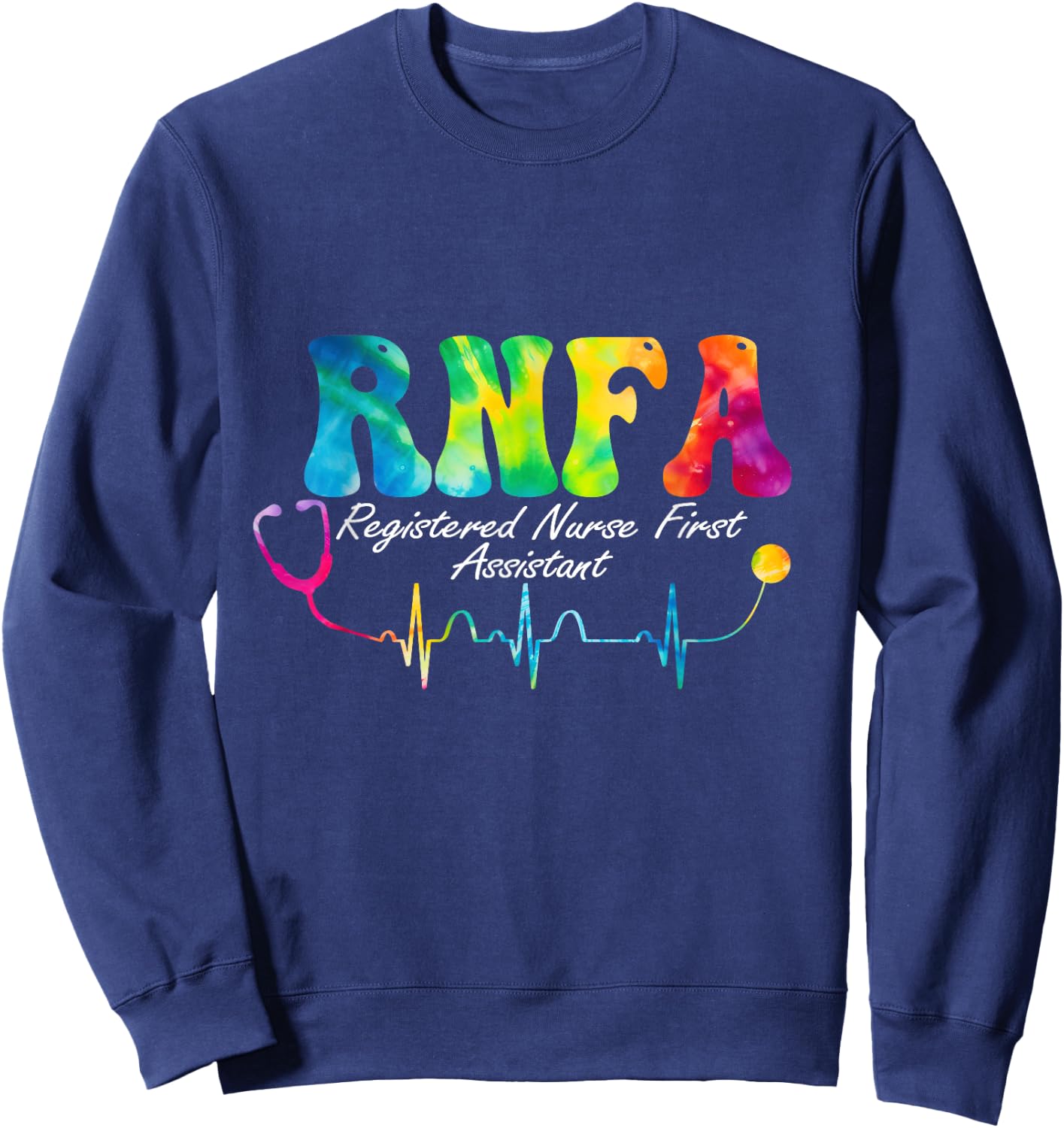 RNFA Nurse Registered Nurse First Assistant Nursing Tie Dye Sweatshirt - Sweatshirt | Navy