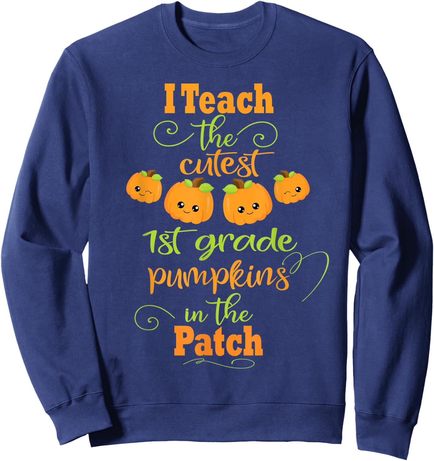 Halloween Cutest Pumpkins Funny First Grade Teacher Gift Sweatshirt - Sweatshirt | Navy