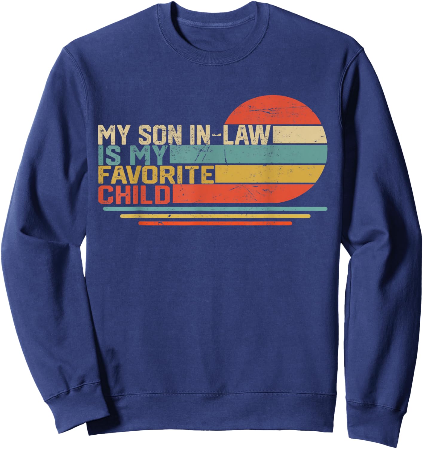 My Son In Law Is My Favorite Child Funny Retro Vintage Sweatshirt - Sweatshirt | Navy