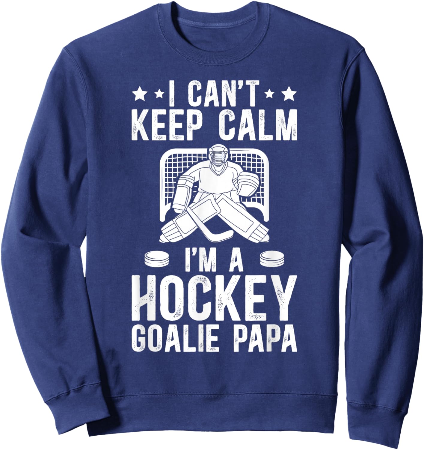 I'm A Hockey Goalie Papa Of An Ice Hockey Goalkeeper Papa Sweatshirt - Sweatshirt | Navy