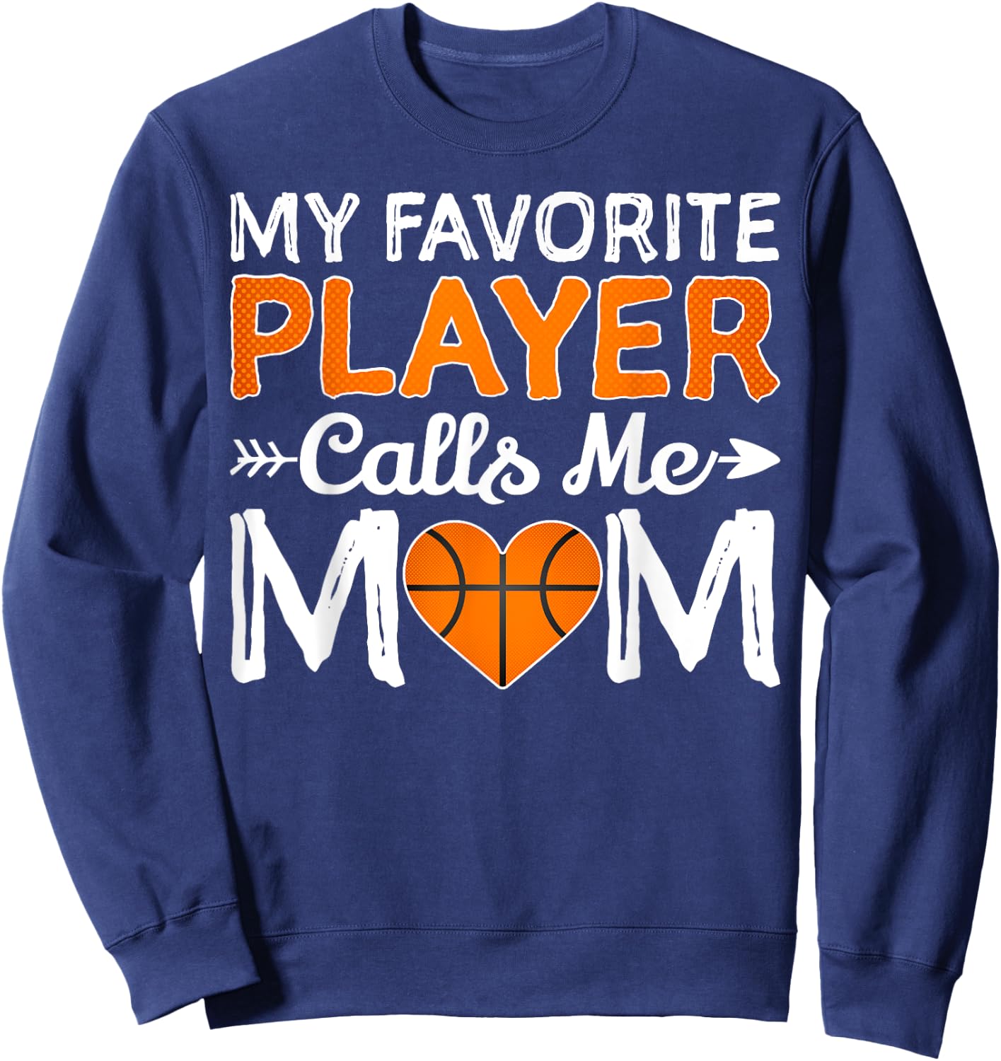 My Favorite Player Calls Me Mom Basketball Lover Women Mom Sweatshirt - Sweatshirt | Navy