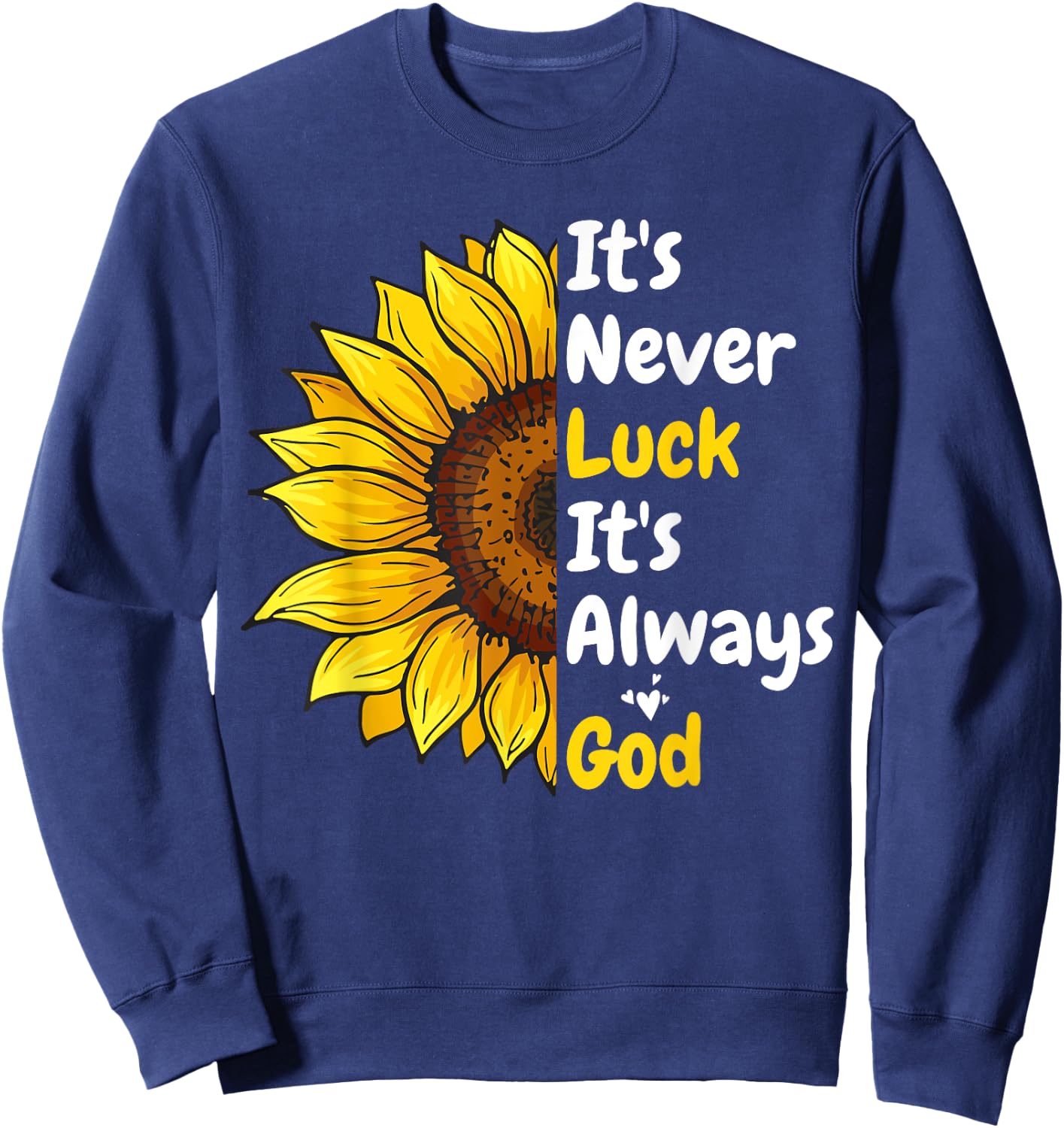 It's Never Luck It's Always God Sweatshirt - Sweatshirt | Navy