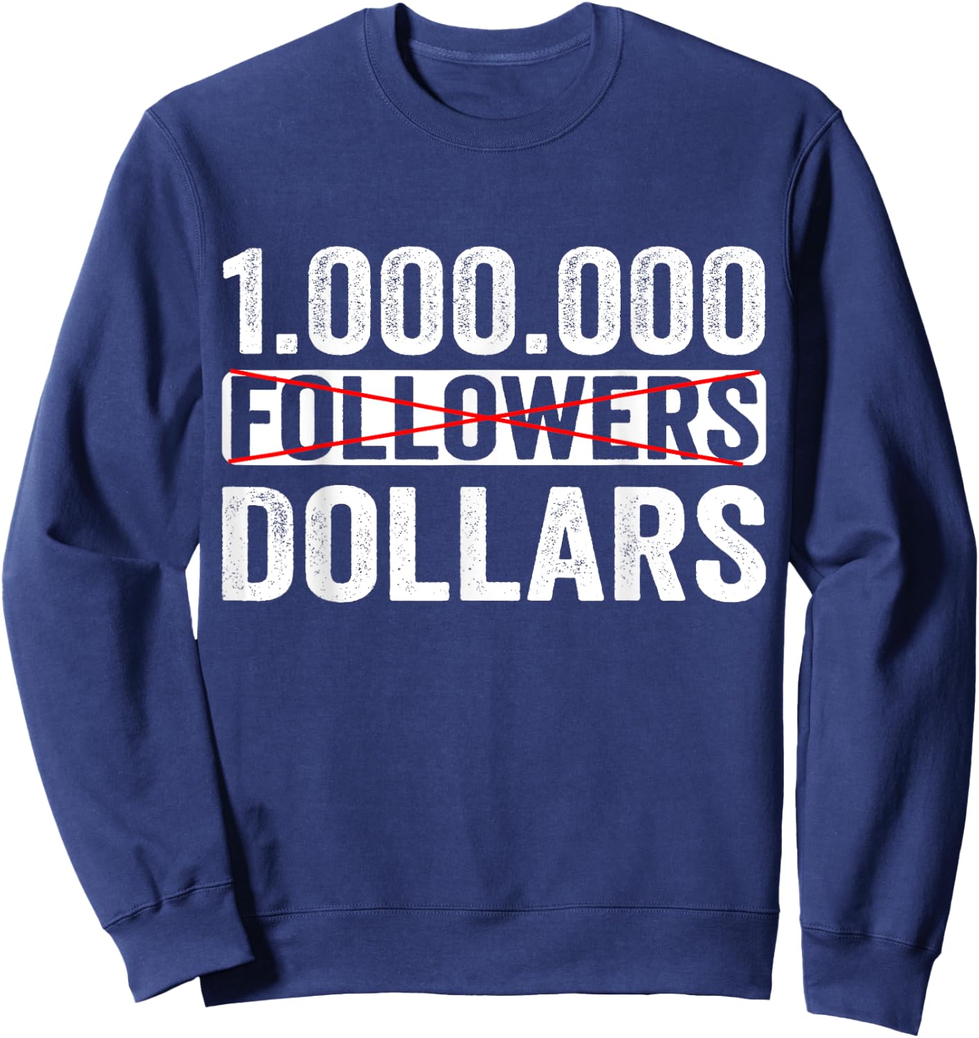 1000000 No Followers Dollars Sweatshirt - Sweatshirt | Navy