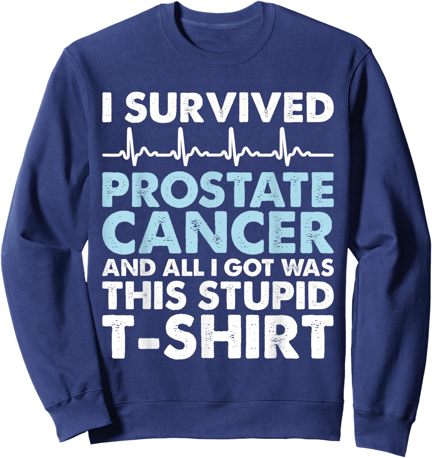 Sarcasm Surgery Survivor - Prostate Cancer Awareness Sweatshirt - Sweatshirt | Navy