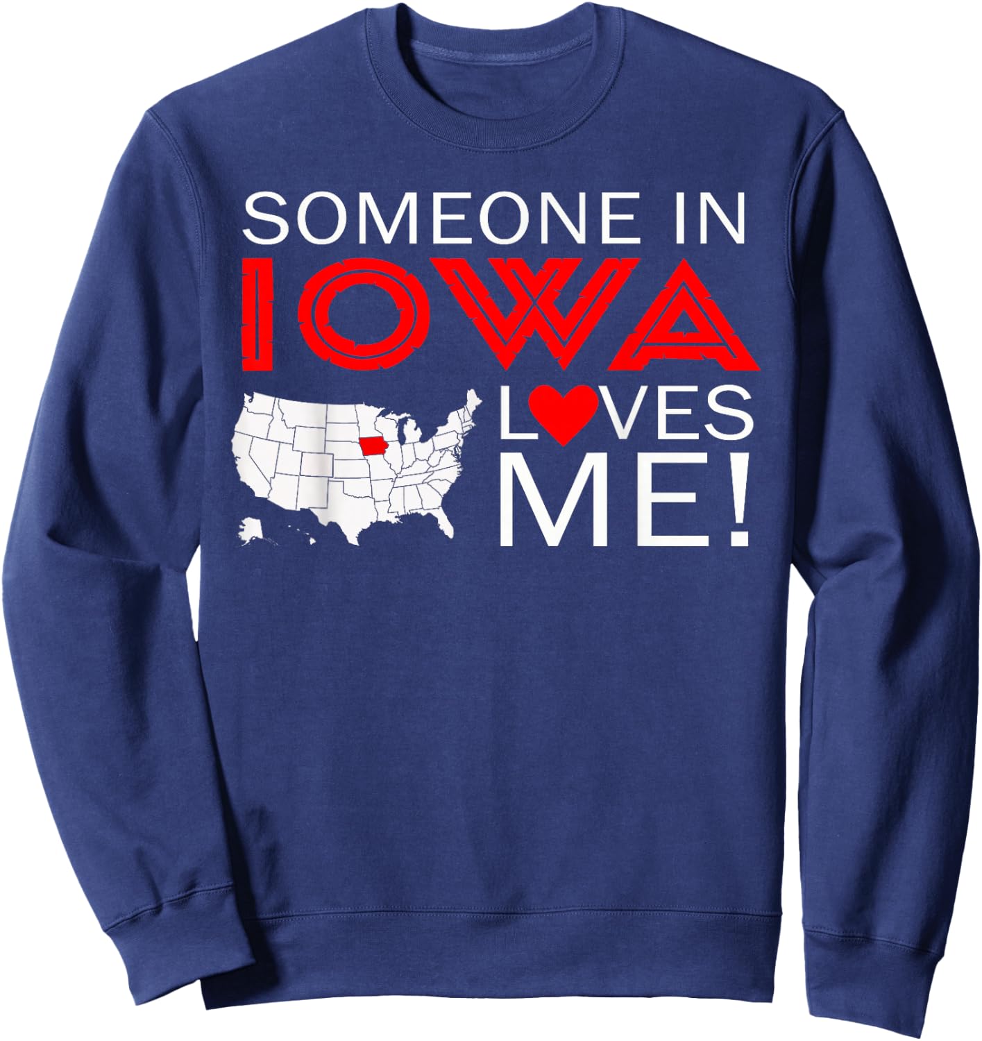 Someone In Iowa Loves Me Sweatshirt - Sweatshirt | Navy