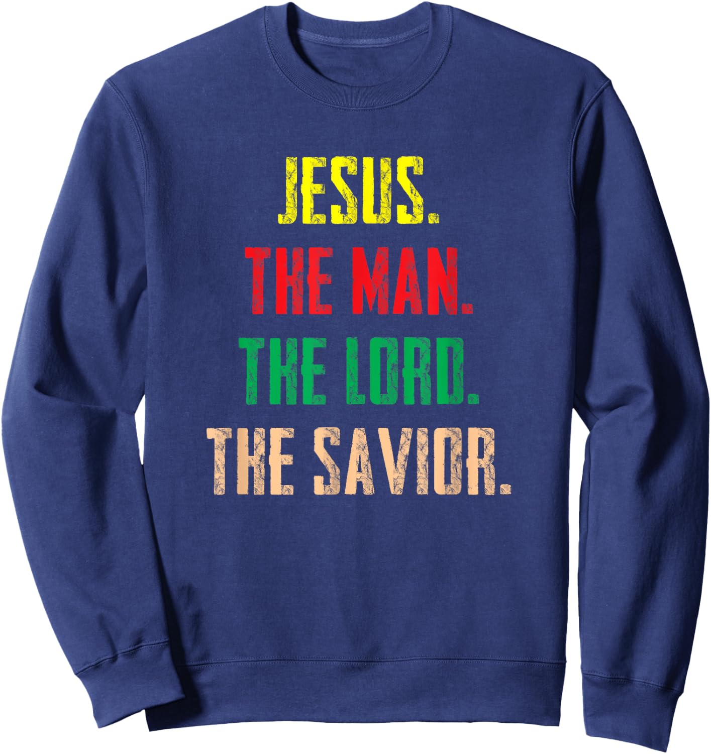 Jesus The Man The Lord The Savior - Christian Gift Sweatshirt - Sweatshirt | Navy