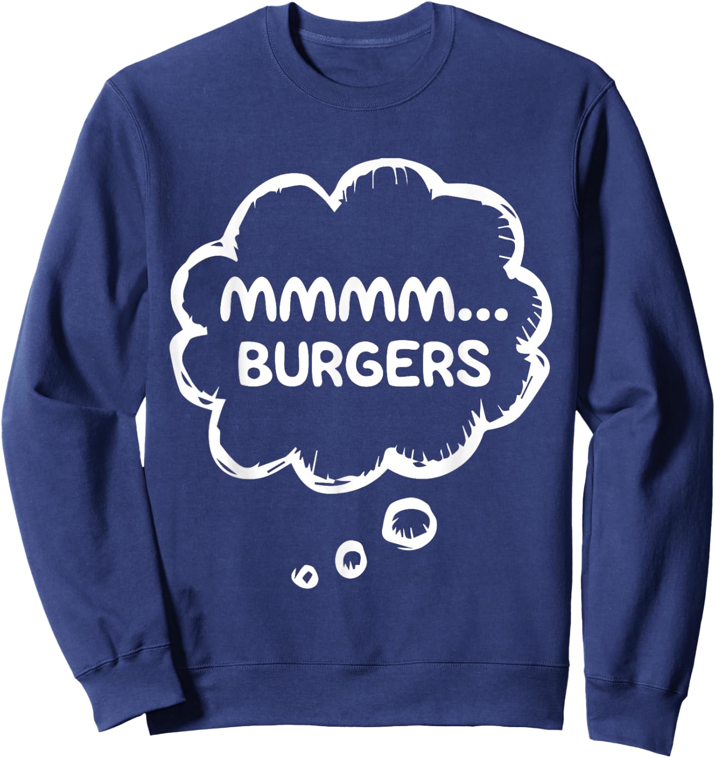 Mmmmm... Burgers Funny Food BBQ Cookout Humor Meat Lover Sweatshirt - Sweatshirt | Navy