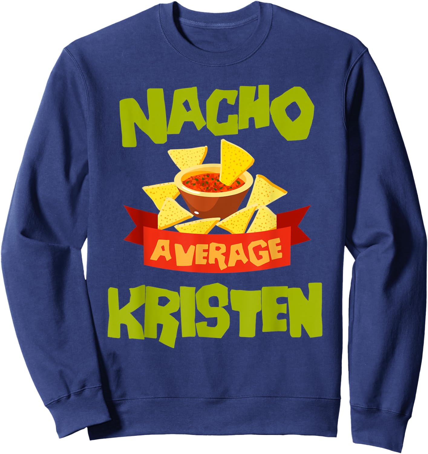 NACHO AVERAGE KRISTEN Funny Birthday Personalized Name Gift Sweatshirt - Sweatshirt | Navy