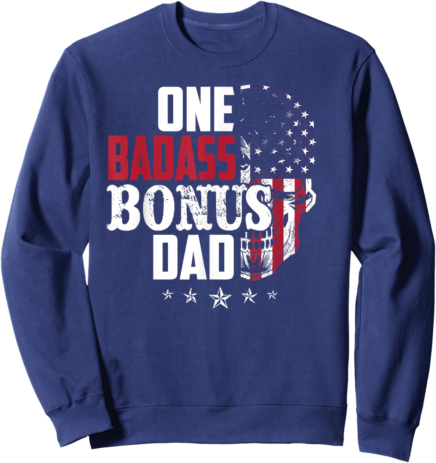 One Bad Ass Bonus Dad Love Step Dad Family Lovers Best Dad Sweatshirt - Sweatshirt | Navy