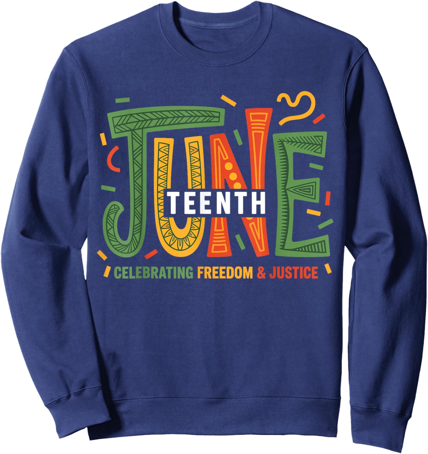 Juneteenth Celebrating Black Freedom & Justice Sweatshirt - Sweatshirt | Navy