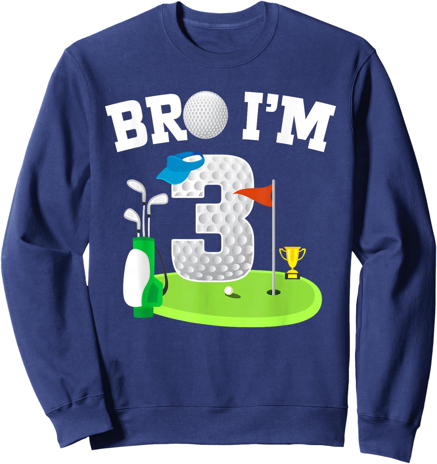 Bro I'm 3 Year Old Golf Theme 3rd Birthday Golf Golfer Sweatshirt - Sweatshirt | Navy
