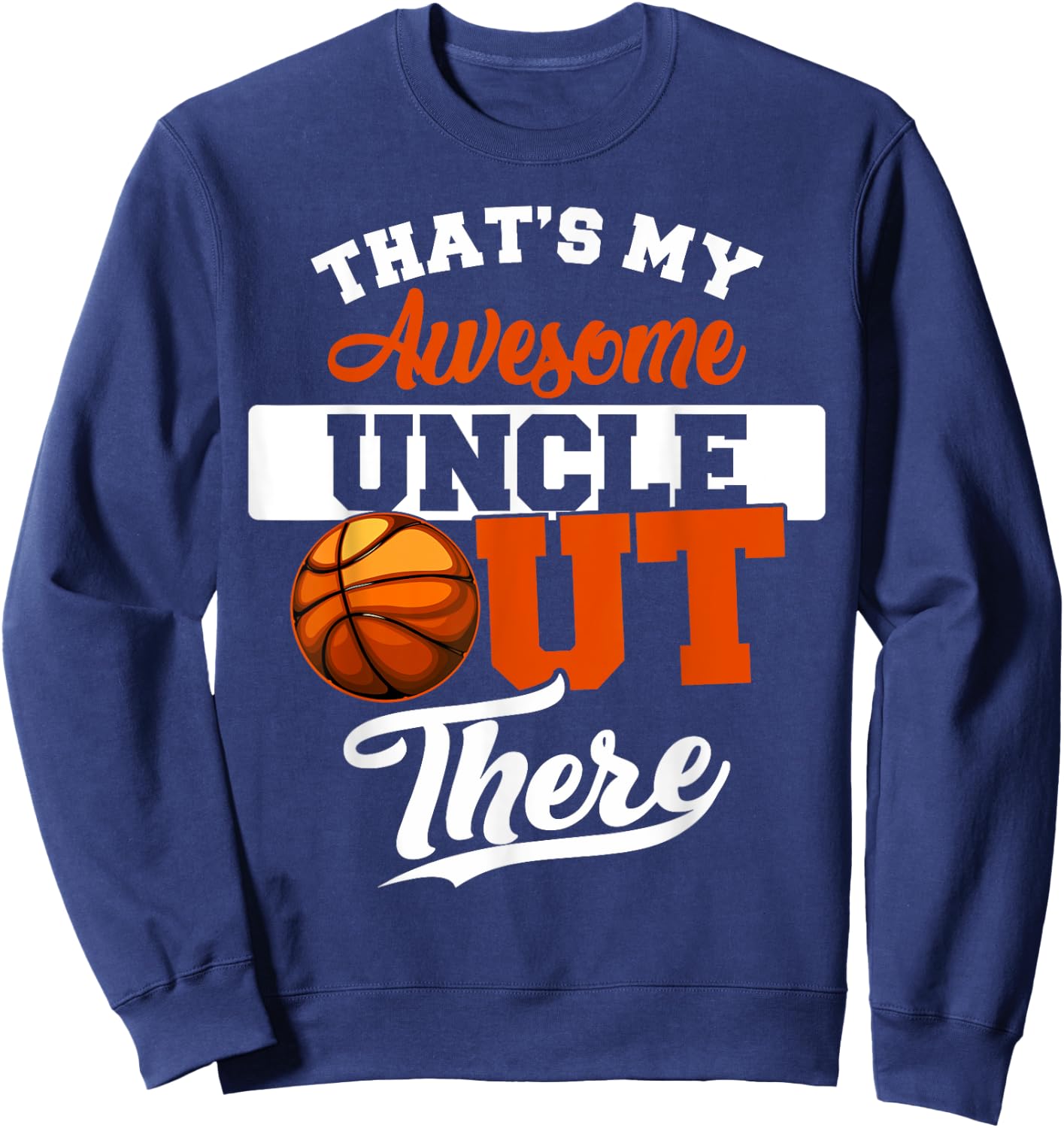 That's my Awesome Uncle out there Basketball Sweatshirt - Sweatshirt | Navy