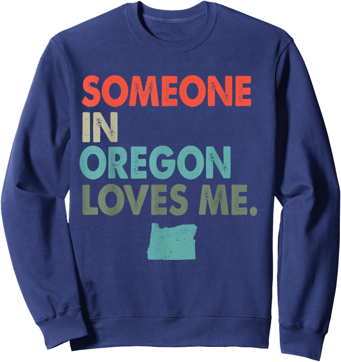 Someone In Oregon Loves Me Retro Style US State Sweatshirt - Sweatshirt | Navy