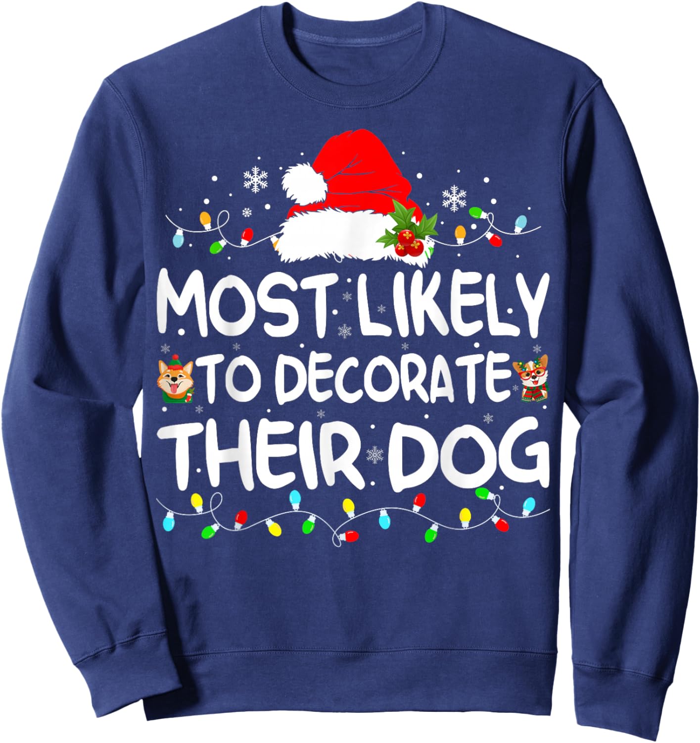Most Likely To Decorate Their Dog Christmas Matching Family Sweatshirt - Sweatshirt | Navy