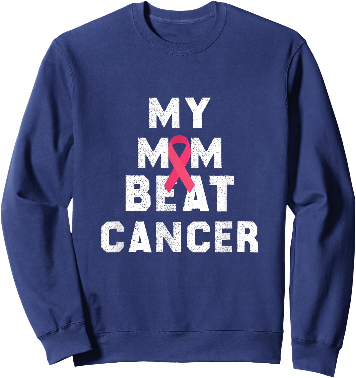 My mom beat cancer survivor mom like a boss Sweatshirt - Sweatshirt | Navy