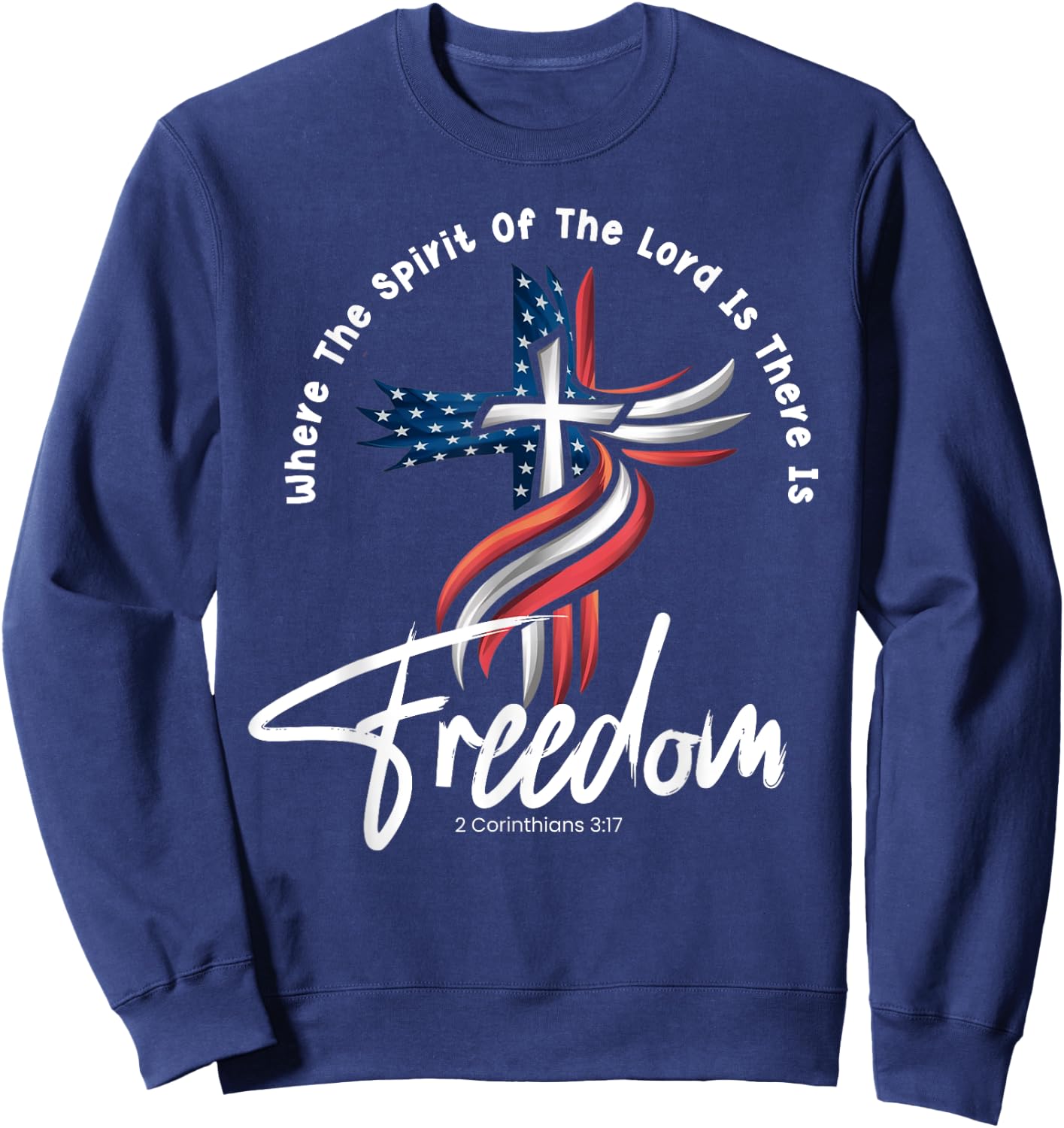 Where The Spirit Of The Lord Is There Is Freedom Patriotic Men Sweatshirt - Sweatshirt | Navy