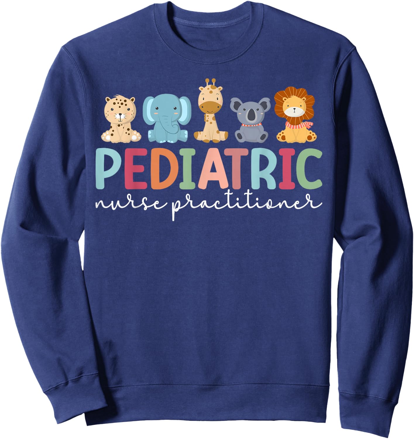 Pediatric Nurse Practitioner Pediatric NP Appreciation Sweatshirt - Sweatshirt | Navy