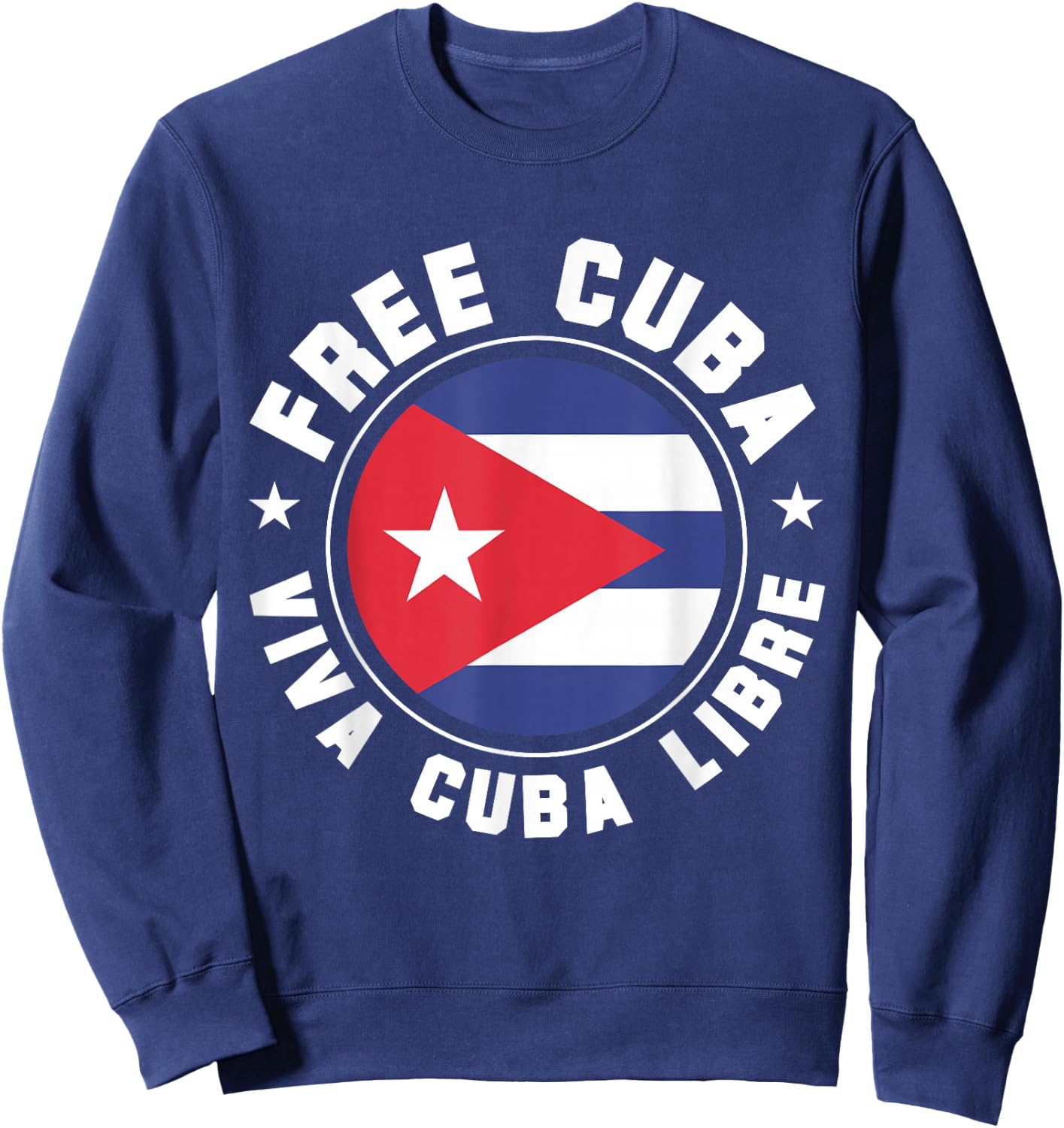 Free Cuba Viva Cuba Libre Cuban Flag Cubano Pride Sweatshirt - Sweatshirt | Navy