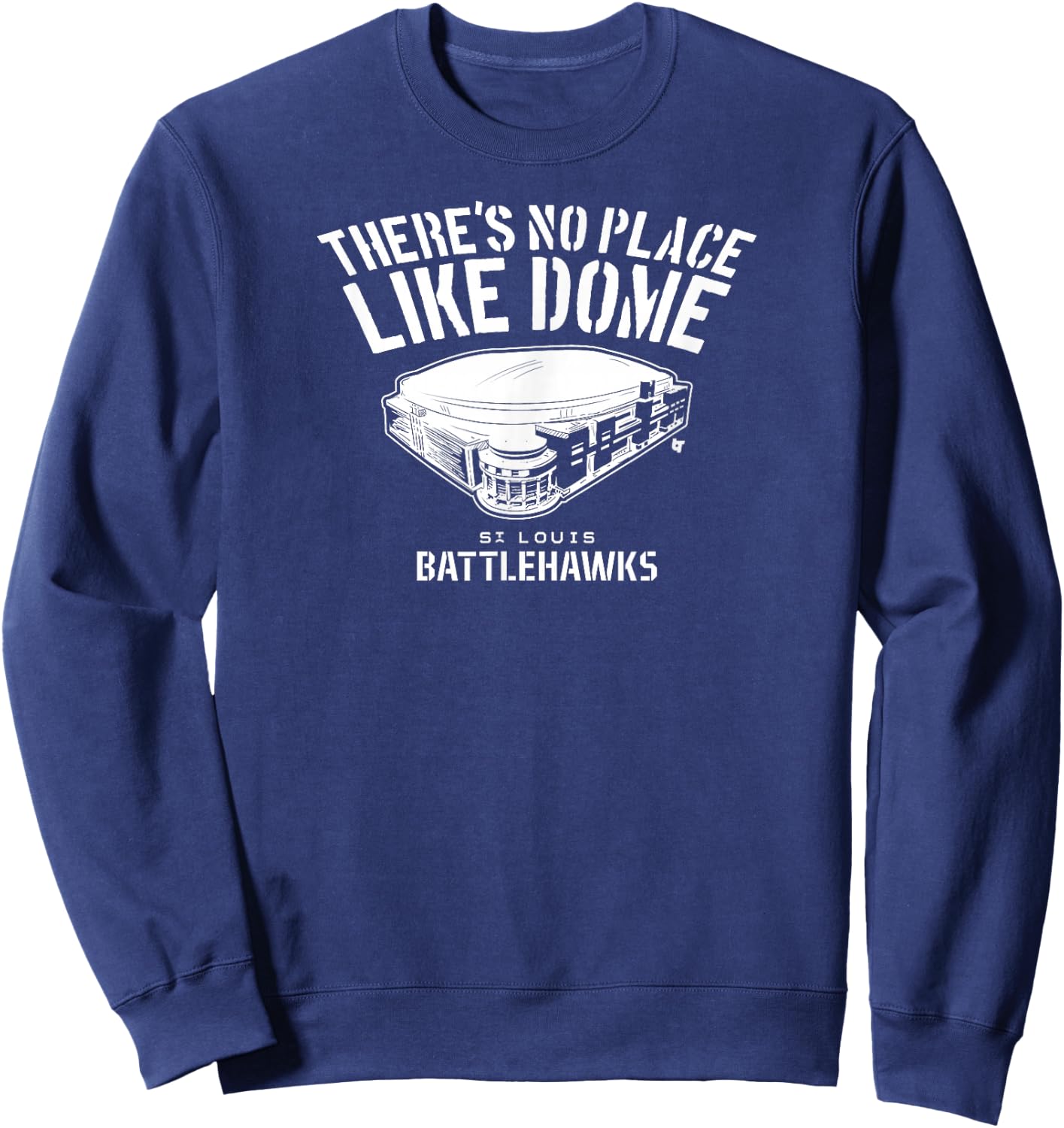 St. Louis Battlehawks - There's No Place Like Dome - UFL Sweatshirt - Sweatshirt | Navy