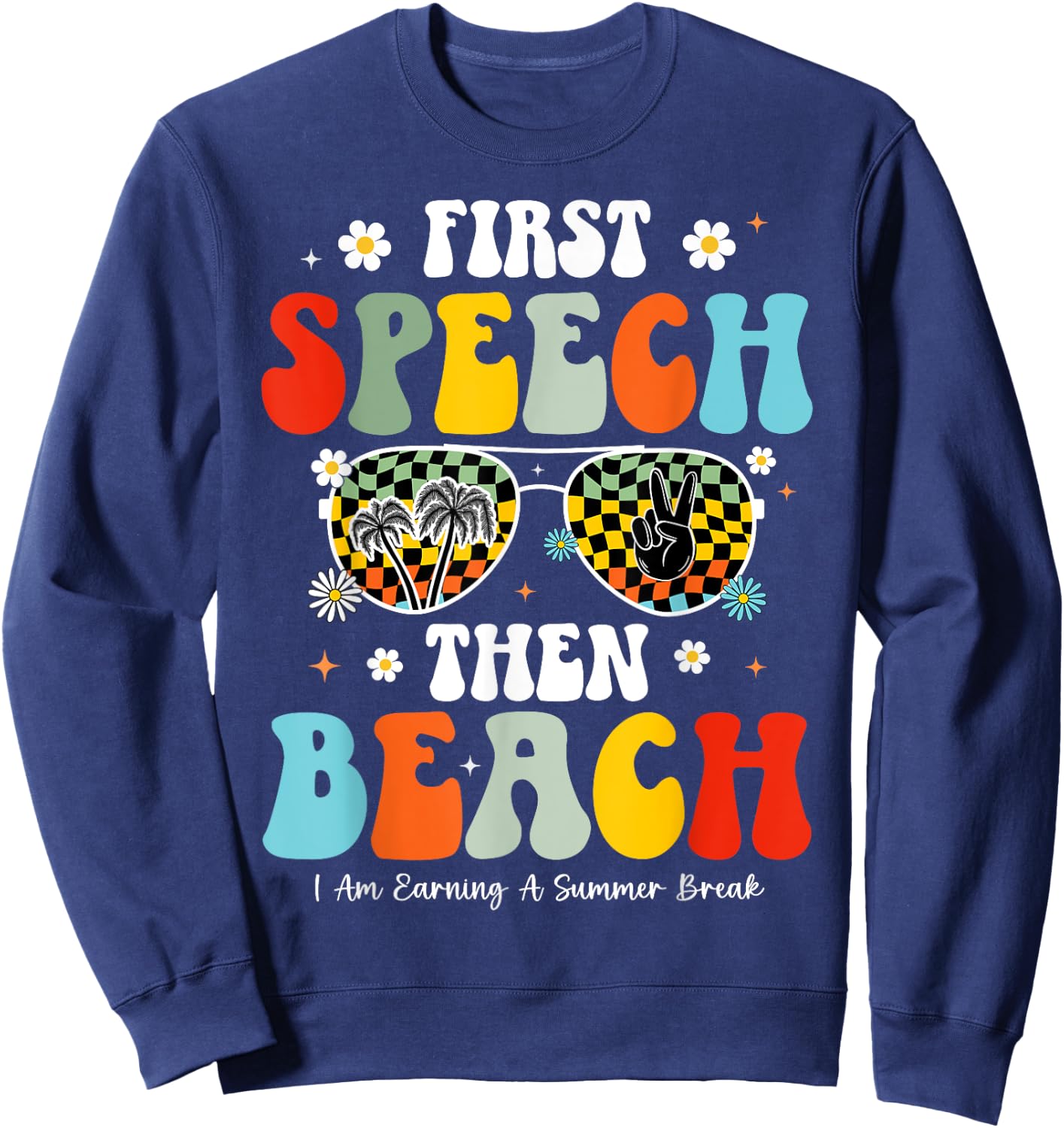 First Speech Then Beach Speech Therapy Teacher Summer Break Sweatshirt - Sweatshirt | Navy