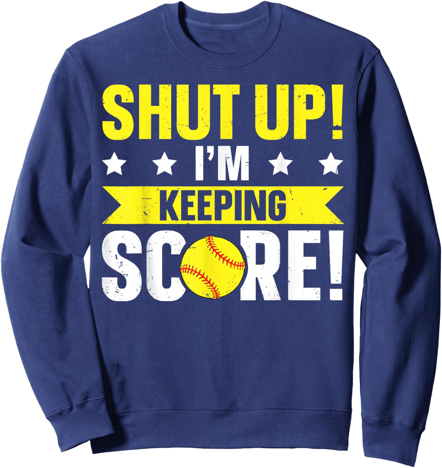 Shut up! I'm keeping score! Quote for a Scorekeeper Sweatshirt - Sweatshirt | Navy