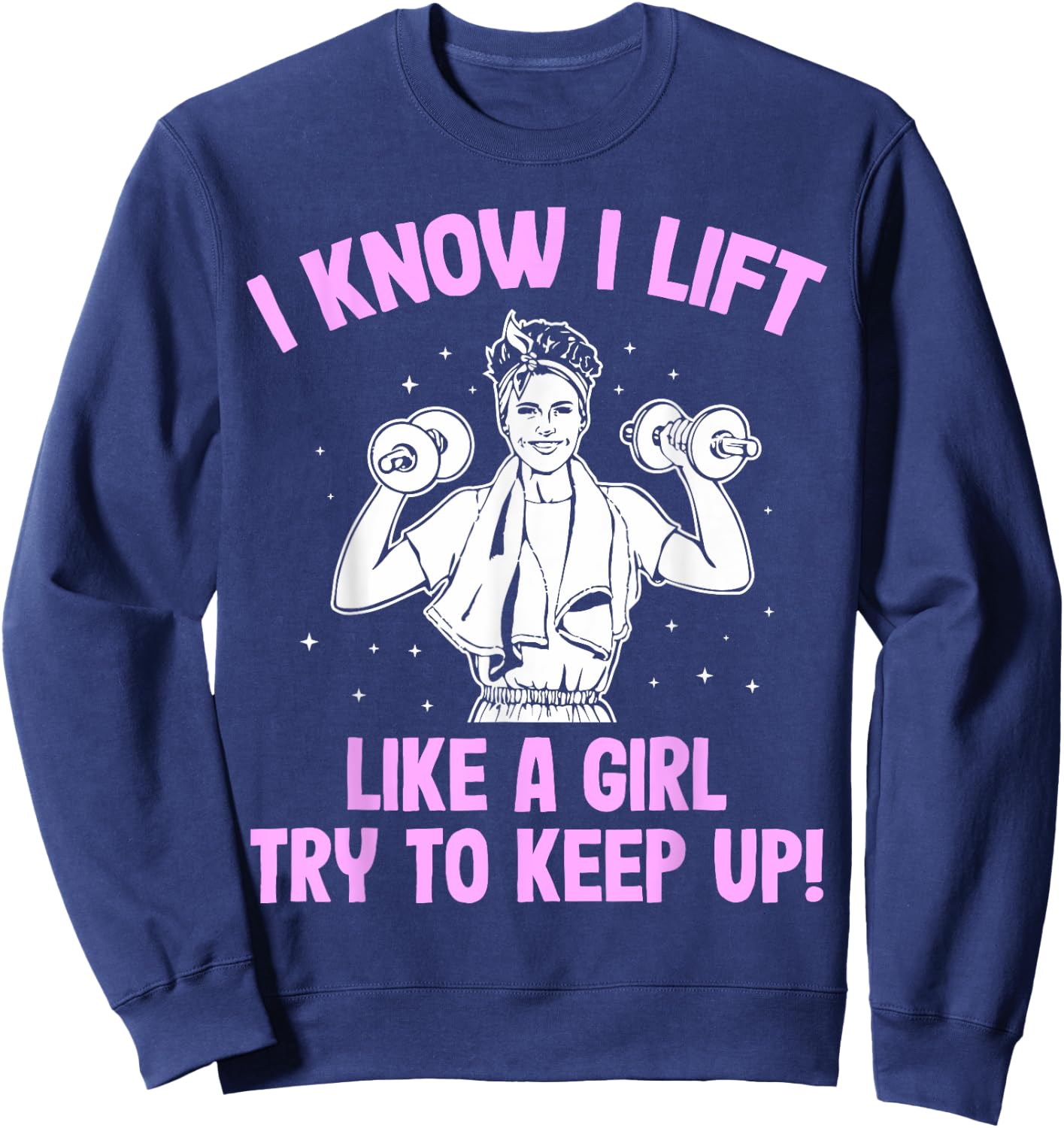 I Lift like a Girl Weightlifting Woman Sweatshirt - Sweatshirt | Navy