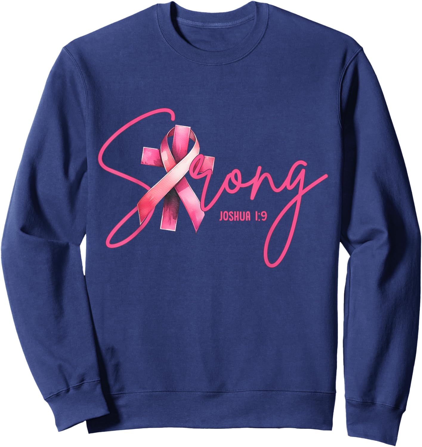 Strong Joshua 1:9 Christian Faith Breast Cancer Awareness Sweatshirt - Sweatshirt | Navy