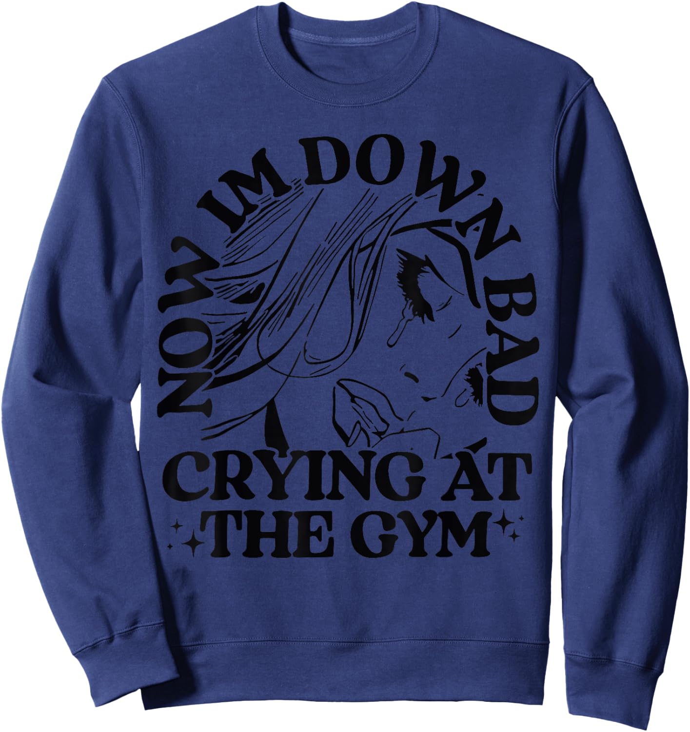 Funny Women Girl Aldult Vintage Down Bad Crying At The Gym Sweatshirt - Sweatshirt | Navy