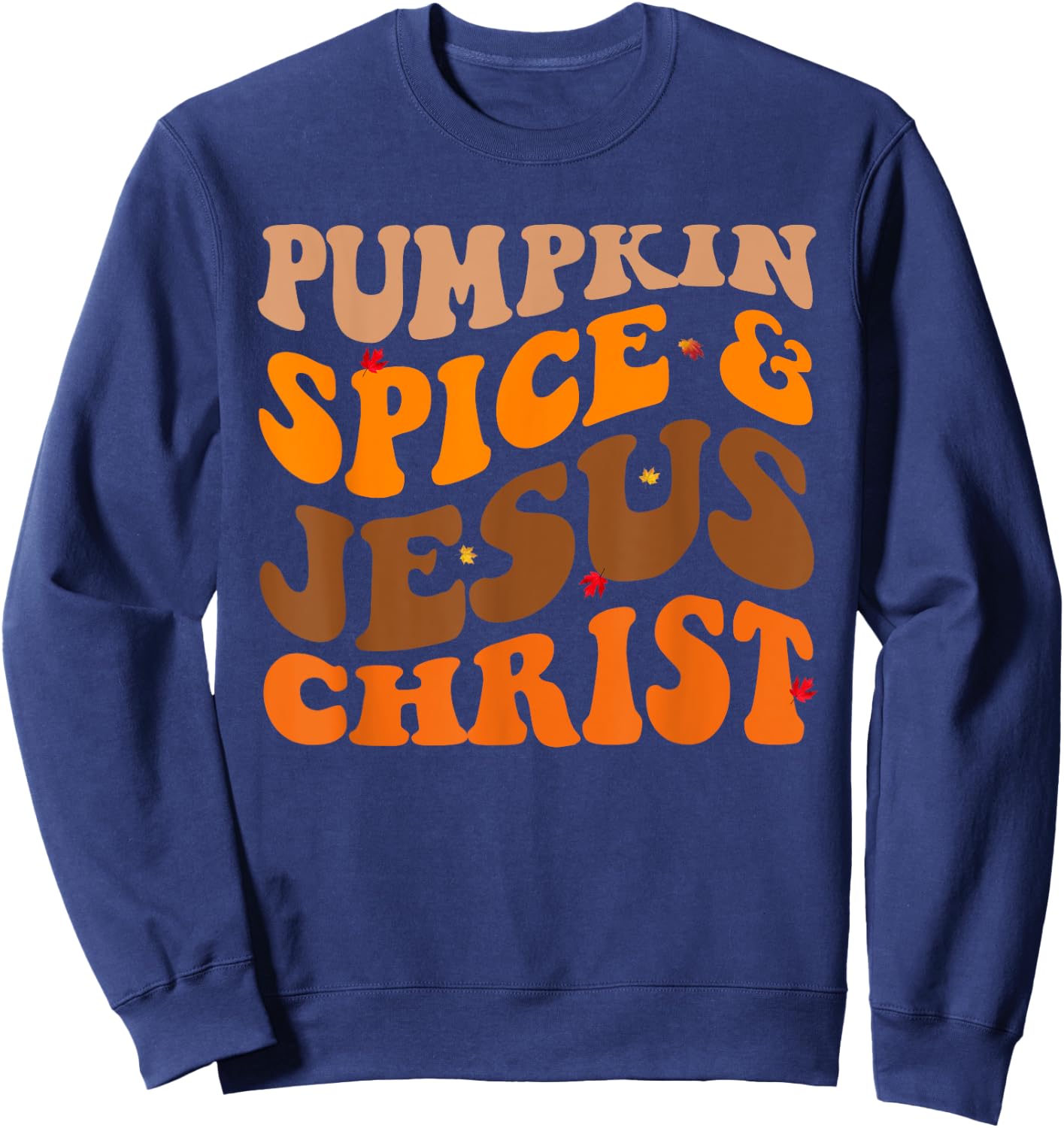 Fall Season Pumpkin Spice And Jesus Christ Groovy Sweatshirt - Sweatshirt | Navy